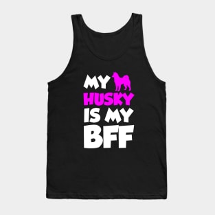 My Husky is my BFF Tank Top